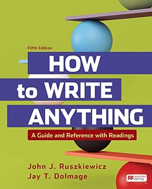 Ruszkiewicz, John / Jay Dolmage. How to Write Anything with Readings - A Guide and Reference. Bedford Books, 2021.