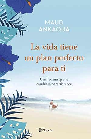 Ankaoua, Maud. La vida tiene un plan perfecto para ti. Editorial Planeta, 2021.