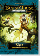 Beast Quest Legend (Band 8) - Clark, Riese des Dschungels