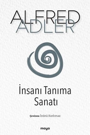 Adler, Alfred. Insani Tanima Sanati. Maya Kitap, 2022.