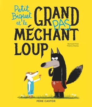 Friot, Bernard. Petit Biquet et le grand (pas) méchant loup. Flammarion, 2024.