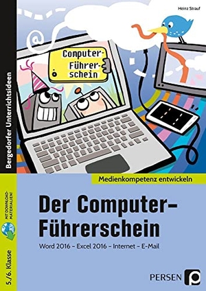 Strauf, Heinz. Der Computer-Führerschein - Word 2016 - Excel 2016 - Internet - E-Mail (5. und 6. Klasse). Persen Verlag i.d. AAP, 2020.