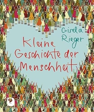 Rieger, Gisela. Kleine Geschichte der Menschheit. Eschbach Verlag Am, 2024.