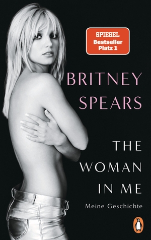 Spears, Britney. The Woman in Me - Meine Geschichte - (deutsche Ausgabe)   Der Nr.1 SPIEGEL-Bestseller. Penguin Verlag, 2023.