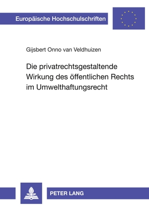 Veldhuizen, Gijsbert O. van. Die privatrechtsgestaltende Wirkung des öffentlichen Rechts im Umwelthaftungsrecht. Peter Lang, 1994.