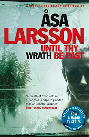 Larsson, Asa. Until Thy Wrath Be Past - The Arctic Murders - atmospheric Scandi murder mysteries. Quercus Publishing, 2014.