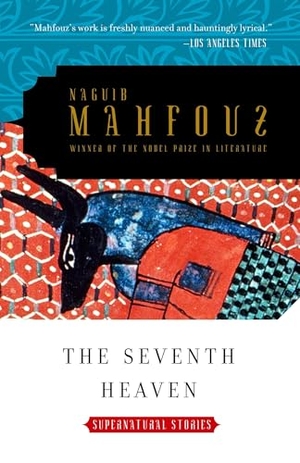 Mahfouz, Naguib. The Seventh Heaven - Supernatural Tales. Random House, 2006.
