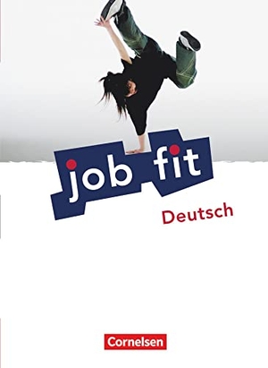 Jaensch, Annett / Jaddy, Melanie et al. Job fit. Deutsch. Allgemeine Ausgabe. Schülerbuch mit eingelegten Lösungen. Cornelsen Verlag GmbH, 2009.