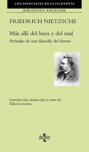 Nietzsche, Friedrich / Diego Sánchez Meca. Más allá del bien y del mal : preludio de una filosofía del futuro. Editorial Tecnos, 2018.