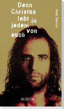 Denn Christus lebt in jedem von euch
