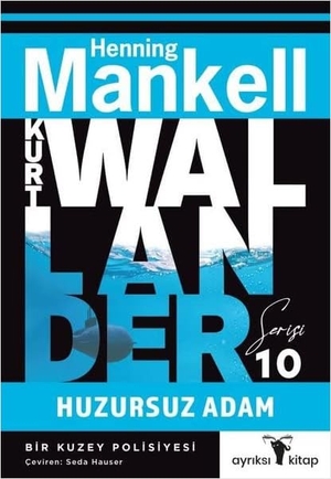 Mankell, Henning. Huzursuz Adam - Kurt Wallander Serisi 10. Ayriksi, 2024.