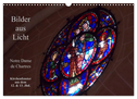 Bilder aus Licht - Notre Dame de Chartres (Wandkalender 2025 DIN A3 quer), CALVENDO Monatskalender