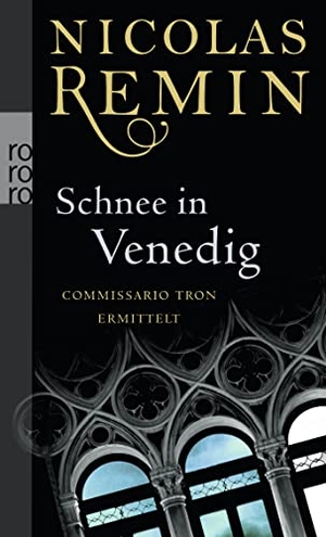 Remin, Nicolas. Schnee in Venedig - Commissario Trons erster Fall. Rowohlt Taschenbuch Verlag, 2009.