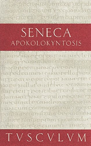 Seneca. Apokolokyntosis - Lateinisch-deutsch. De Gruyter, 2011.