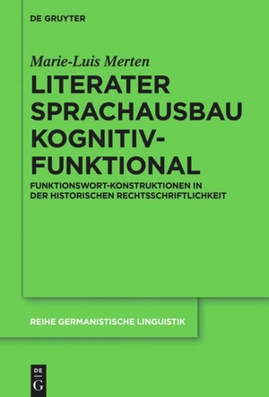 Merten, Marie-Luis. Literater Sprachausbau kognitiv-funktional - Funktionswort-Konstruktionen in der historischen Rechtsschriftlichkeit. De Gruyter, 2018.