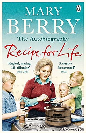 Berry, Mary. Recipe for Life - The Autobiography. Penguin Books Ltd, 2014.