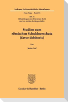 Studien zum römischen Schuldnerschutz (favor debitoris)