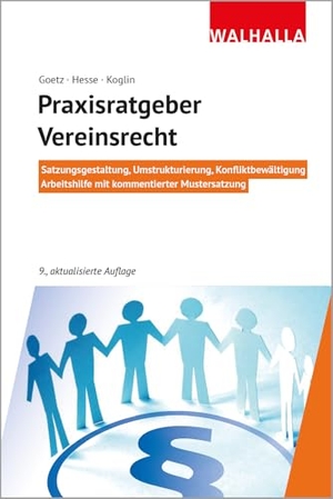 Goetz, Michael / Hesse, Werner et al. Praxisratgeber Vereinsrecht - Satzungsgestaltung, Umstrukturierung, Konfliktbewältigung; Arbeitshilfe mit kommentierter Mustersatzung; Walhalla Rechtshilfen. Walhalla und Praetoria, 2026.