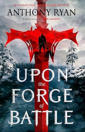 Ryan, Anthony. Upon the Forge of Battle - Book Three of the Age of Wrath. Little, Brown Book Group, 2026.