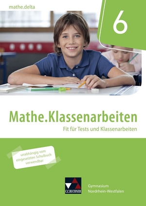 Castelli, Sabine / Weixler, Patricia et al. mathe.delta NRW Klassenarbeiten 6 - Fit für Tests und Klassenarbeiten. Buchner, C.C. Verlag, 2020.