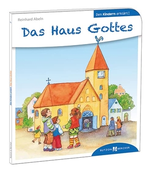 Abeln, Reinhard. Das Haus Gottes den Kindern erklärt. Butzon & Bercker, 2014.