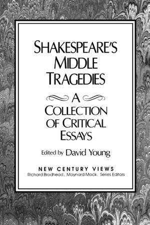 Young, David. Shakespeare's Middle Tragedies - A Collection of Critical Essays. Pearson Education, 1992.