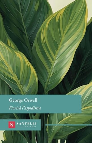 Orwell, George. Fiorirà l'aspidistra. Santelli Editore, 2026.
