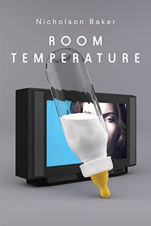 Baker, Nicholson. Room Temperature. Granta Books, 2011.
