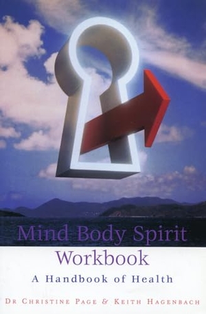 Page / Keith Hagenbach. Mind Body Spirit Workbook - A Handbook of Health. Random House UK, 1999.