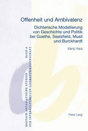 Hara, Rieko. Offenheit und Ambivalenz - Dichterische Modellierung von Geschichte und Politik bei Goethe, Sealsfield, Musil und Burckhardt. Peter Lang, 2009.