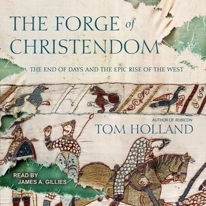 Holland, Tom. The Forge of Christendom: The End of Days and the Epic Rise of the West. Tantor, 2018.