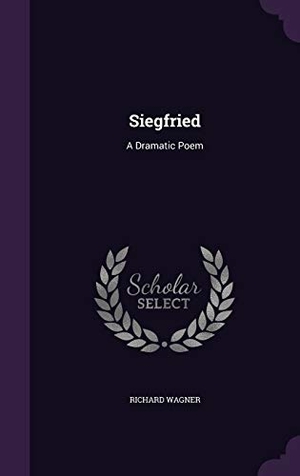 Wagner, Richard. Siegfried: A Dramatic Poem. Touchladybirdlucky Studios, 2015.