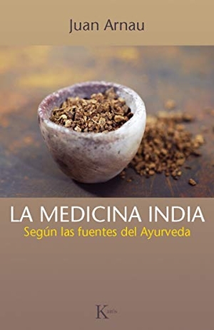 Arnau Navarro, Juan. La medicina india : según las fuentes del ayurveda. Editorial Kairós SA, 2013.