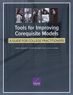 Daugherty, Lindsay / Karam, Rita et al. Tools for Improving Corequisite Models - A Guide for College Practitioners. RAND Corporation, 2019.