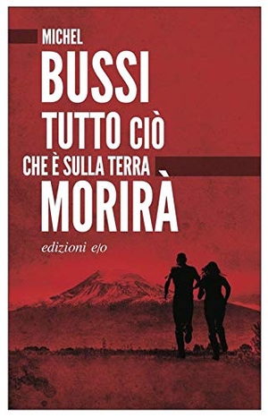 Bussi, Michel. Tutto ciò che è sulla terra morirà. E/O, 2021.