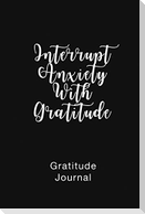 Gratitude Journal Interrupt Anxiety With Gratitude
