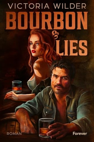 Wilder, Victoria. Bourbon and Lies - Roman | Der Auftakt zur spicy Western-Suspence-Reihe. Forever, 2026.