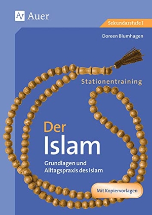 Blumhagen, Doreen. Stationentraining Der Islam - Grundlagen und Alltagspraxis des Islam (7. bis 10. Klasse). Auer Verlag i.d.AAP LW, 2023.