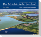 Das Mitteldeutsche Seenland. Vom Wandel einer Landschaft