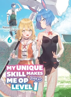 Miki, Nazuna. My Unique Skill Makes Me Op Even at Level 1 Vol 6 (Light Novel). Kodansha, 2024.