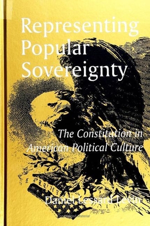 Levin, Daniel Lessard. Representing Popular Sovereignty: The Constitution in American Political Culture. State University of New York Press, 1999.