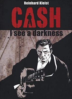 Kleist, Reinhard. Cash. I see a darkness. , 2016.