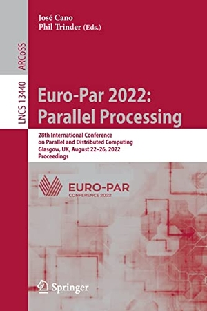 Trinder, Phil / José Cano (Hrsg.). Euro-Par 2022: Parallel Processing - 28th International Conference on Parallel and Distributed Computing, Glasgow, UK, August 22¿26, 2022, Proceedings. Springer International Publishing, 2022.