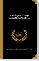 Washington Irving's sammtliche Werke ...