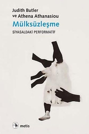 Butler, Judith / Athena Athanasiou. Mülksüzlesme. Metis Yayincilik, 2021.