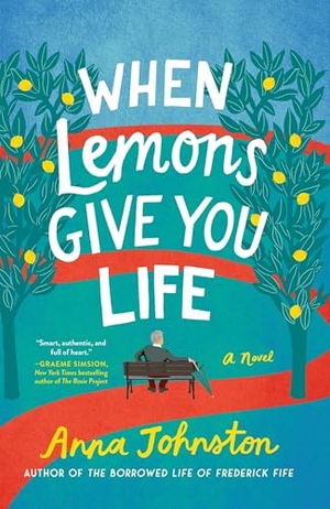 Johnston, Anna. When Lemons Give You Life - A Novel. Harper Collins Publ. USA, 2026.