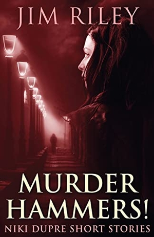 Riley, Jim. Murder Hammers!. Next Chapter, 2021.