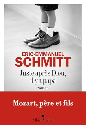Schmitt, Eric-Emmanuel. Juste après dieu, il y a papa. Albin Michel, 2026.