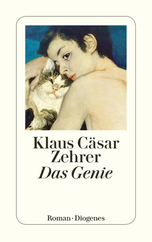 Zehrer, Klaus Cäsar. Das Genie - Roman. Diogenes Verlag AG, 2019.