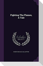 Fighting the Flames, a Tale